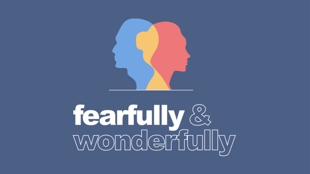 Fearfully and Wonderfully