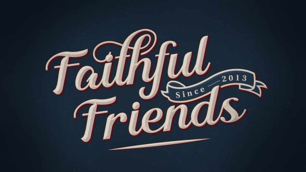 Faithful friends