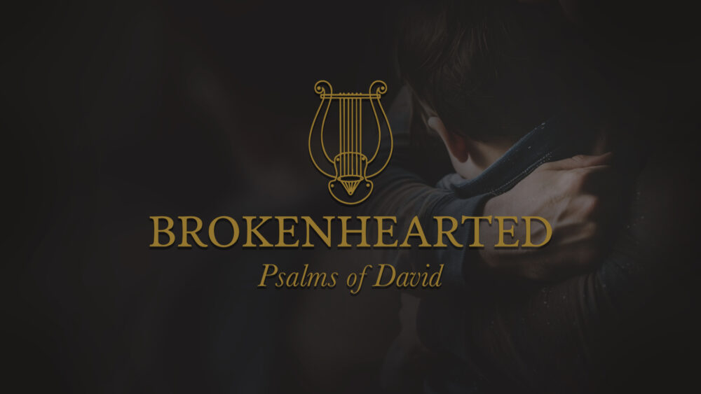 BROKENHEARTED - Psalm of David